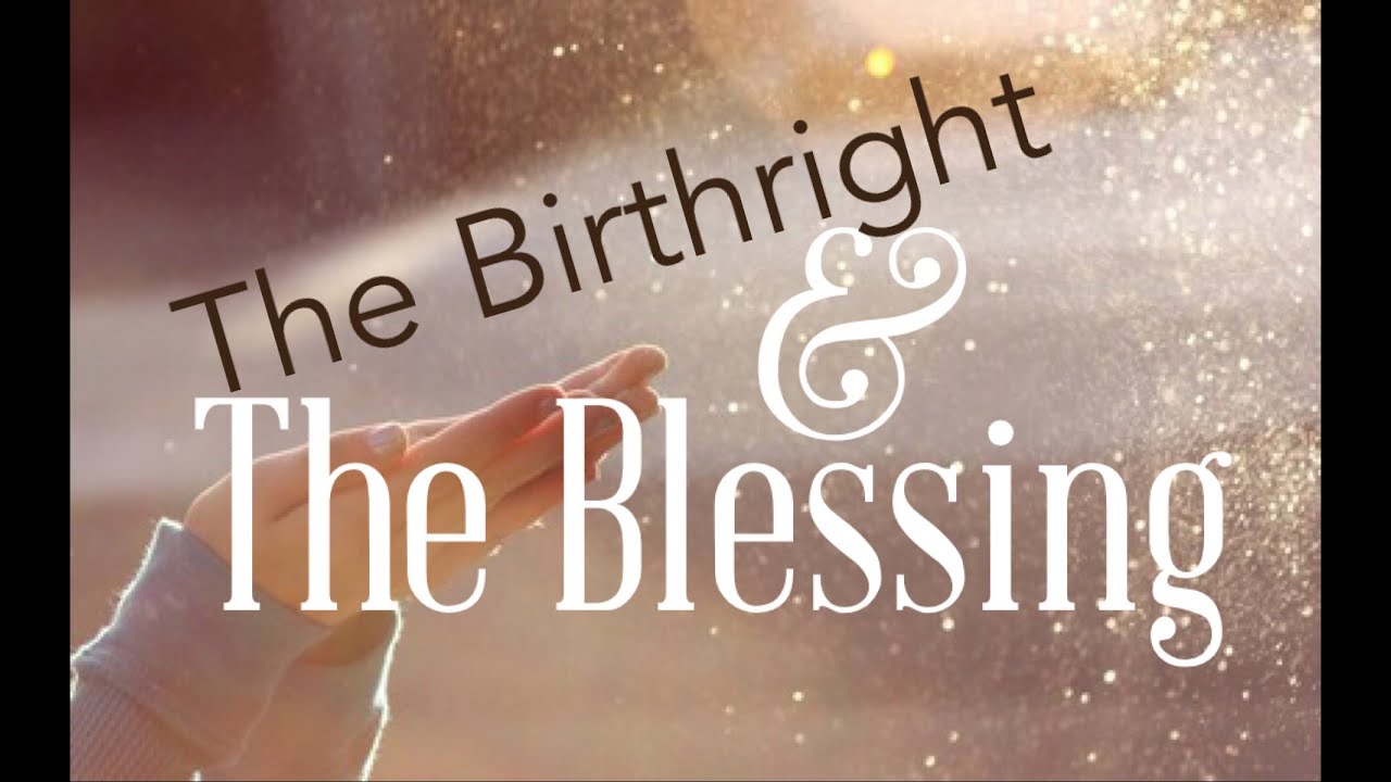 blessing and birthright